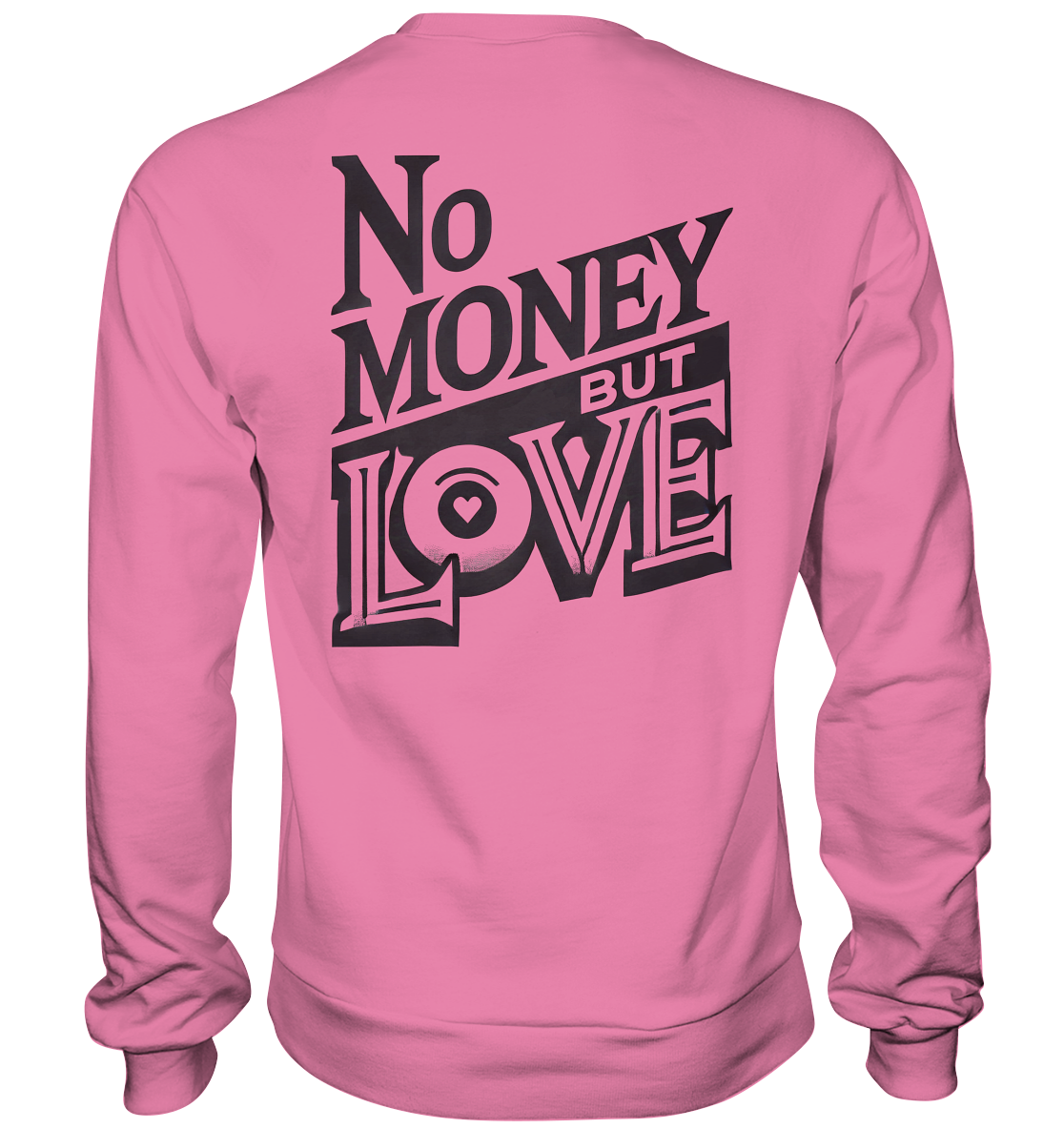 No Money but Love - Basic Sweatshirt