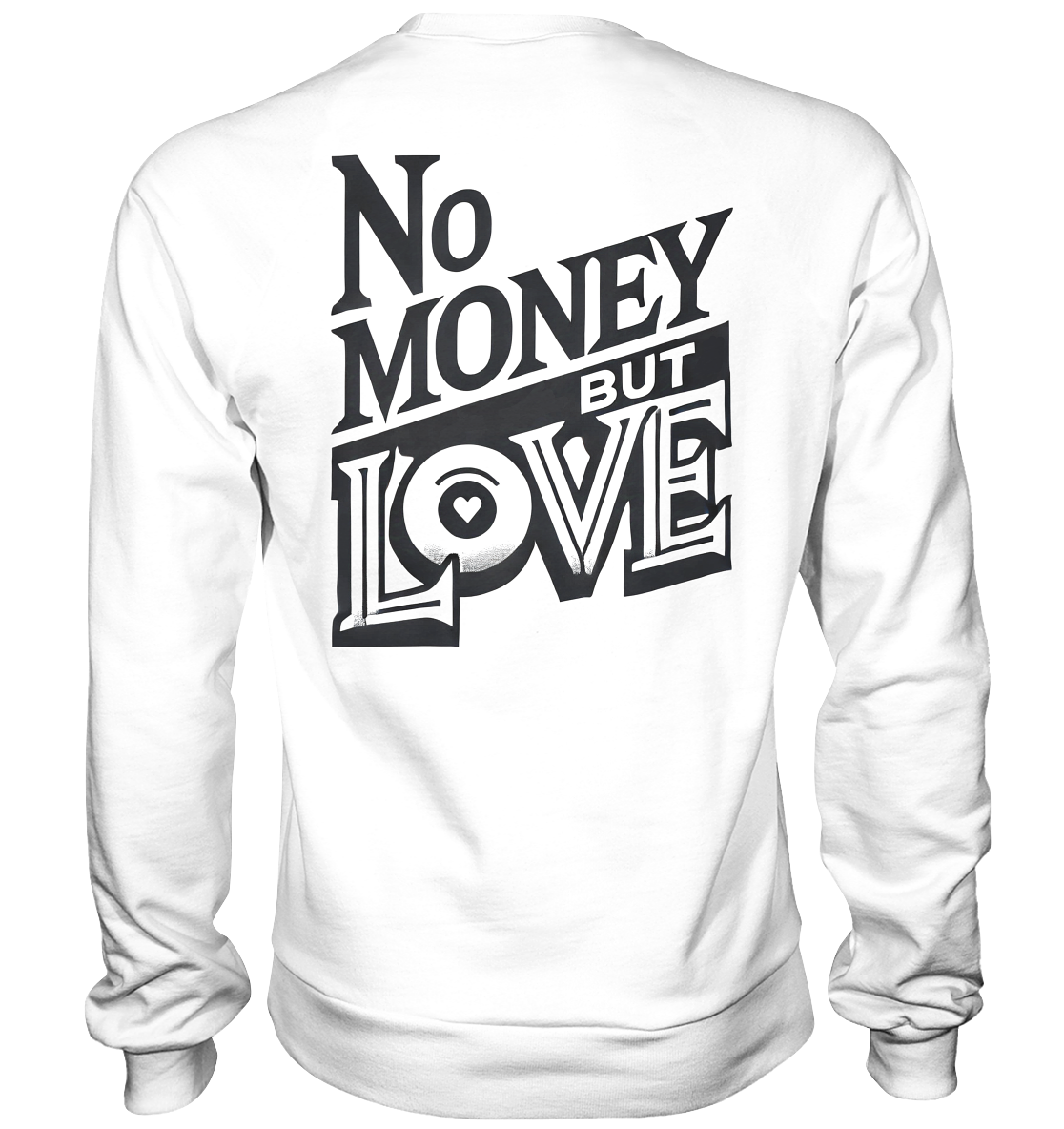 No Money but Love - Basic Sweatshirt