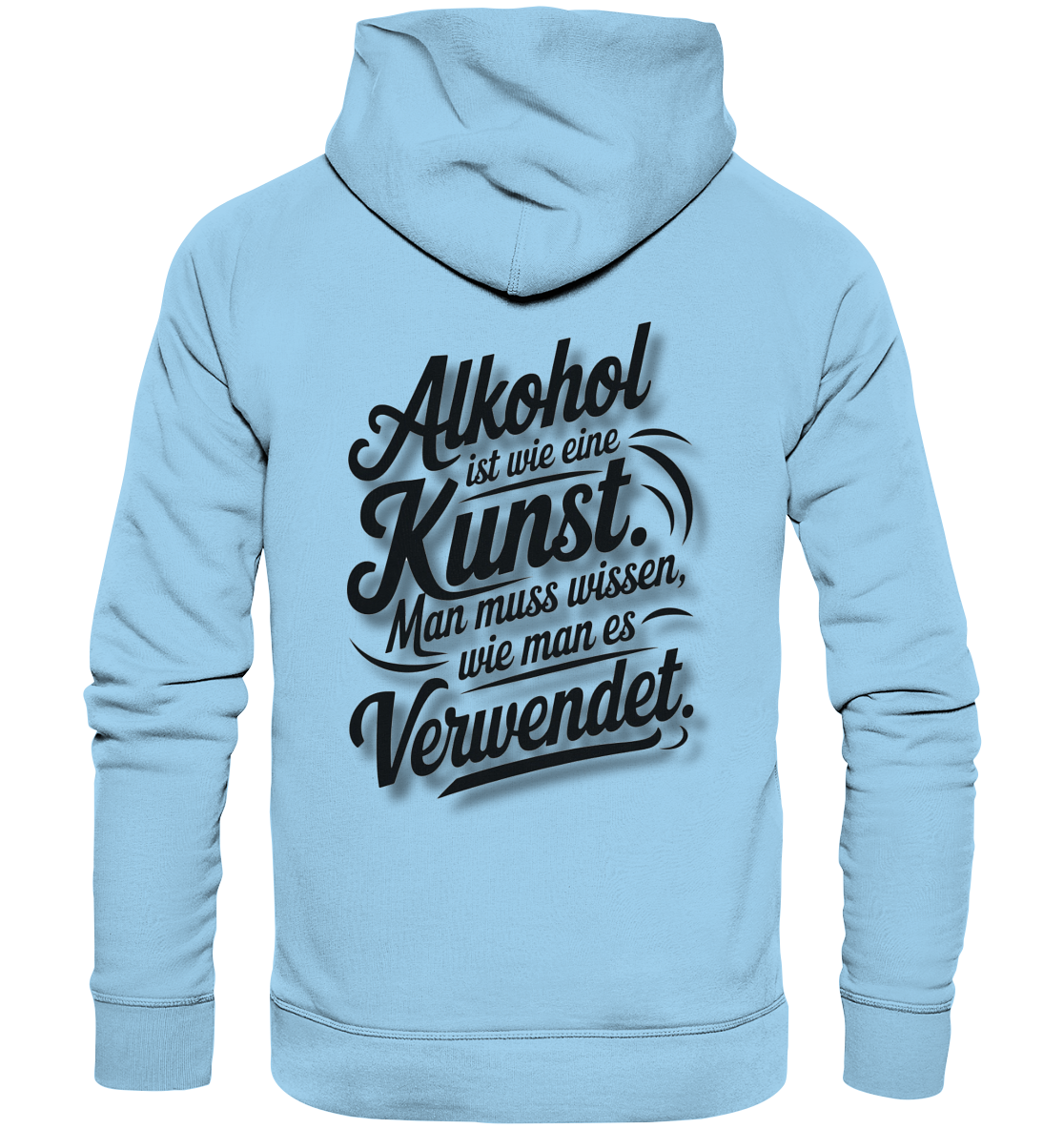 Alkohol ist wie Kunst - Organic Basic Hoodie