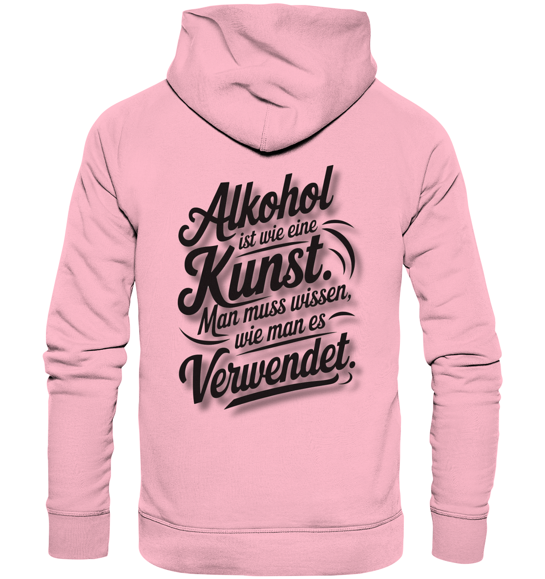 Alkohol ist wie Kunst - Organic Basic Hoodie