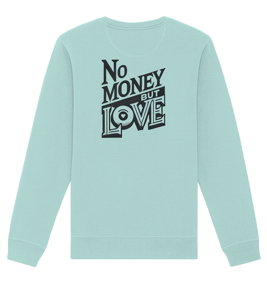 No Money but Love - Organic Basic Unisex Sweatshirt