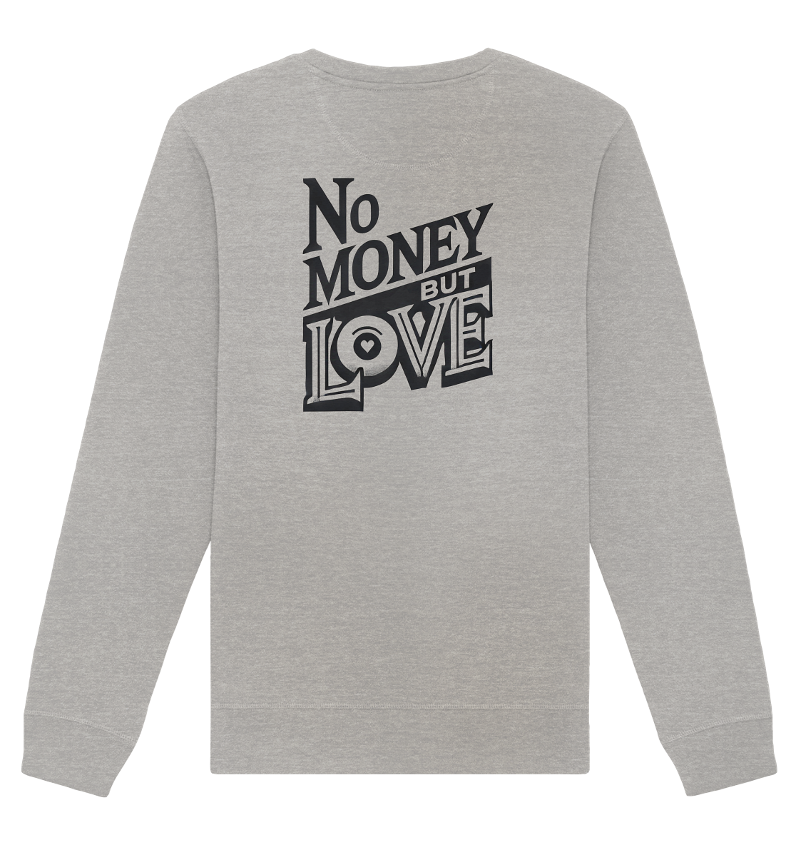 No Money but Love - Organic Basic Unisex Sweatshirt