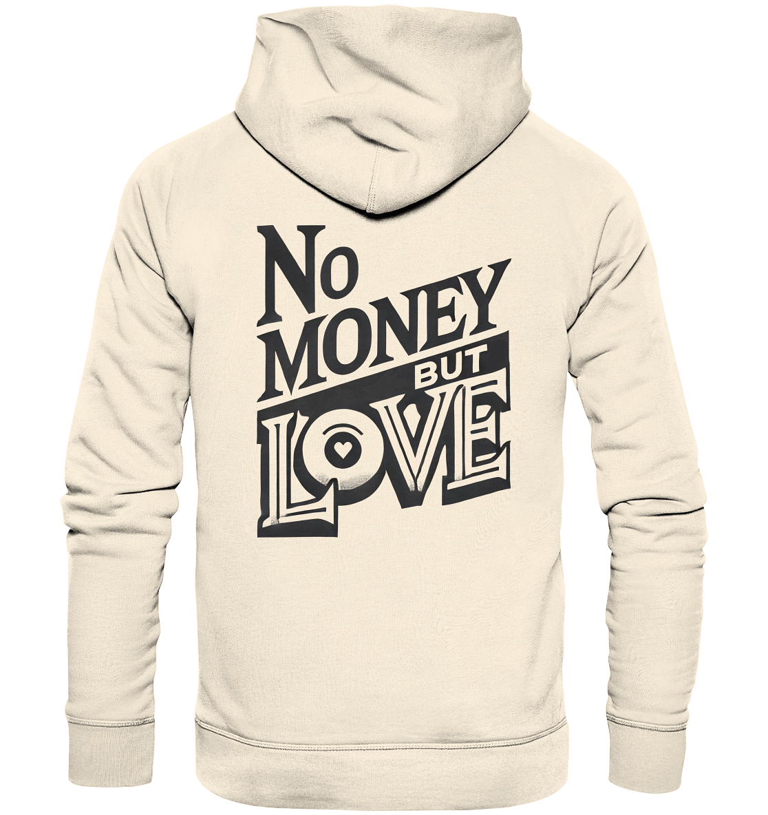 No Money but Love - Organic Hoodie