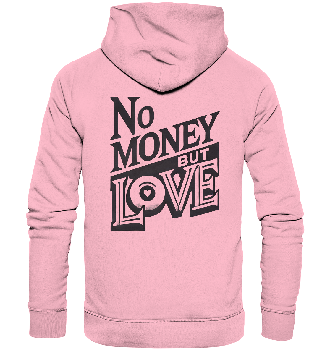 No Money but Love - Organic Hoodie