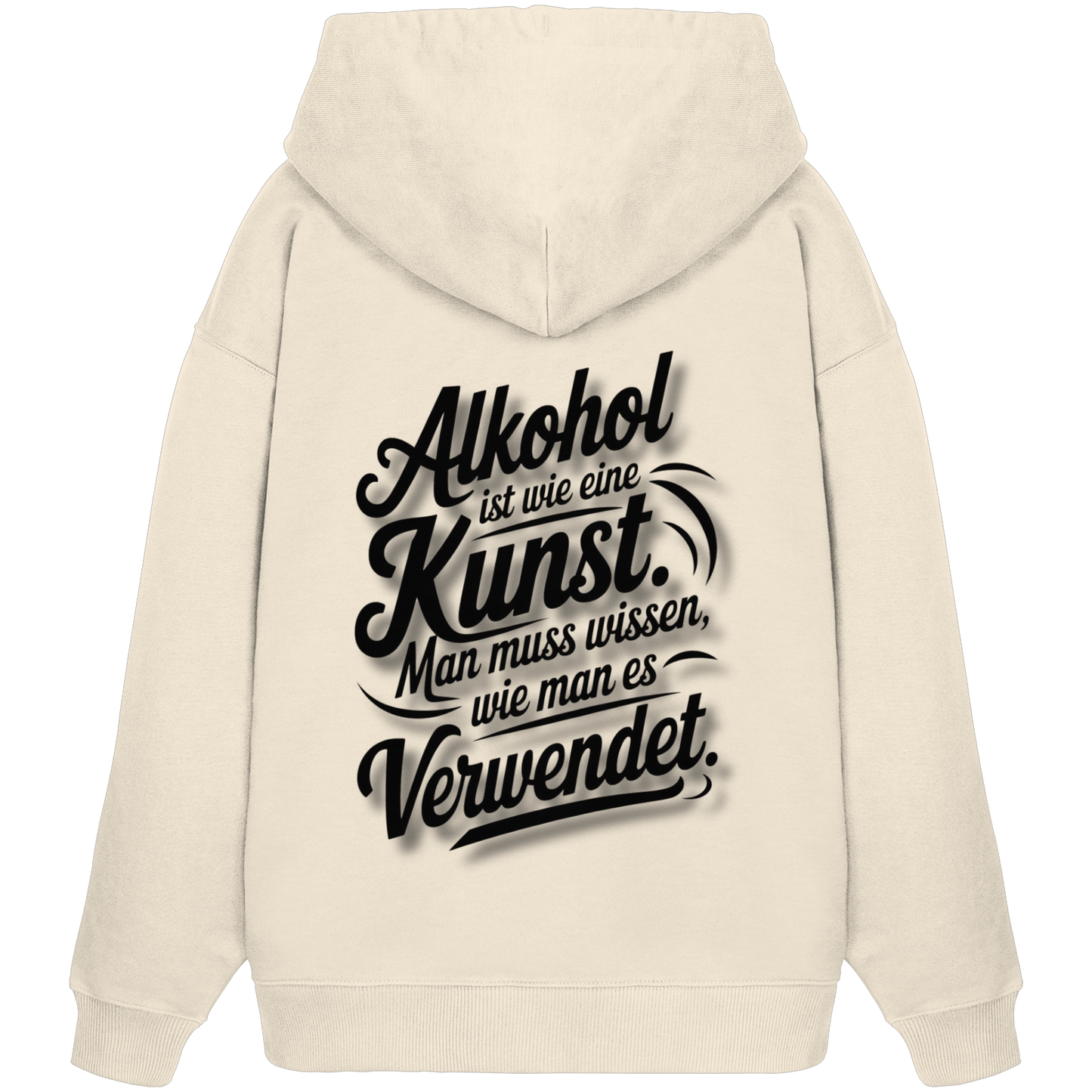 Alkohol ist wie Kunst - Organic Oversize Hoodie
