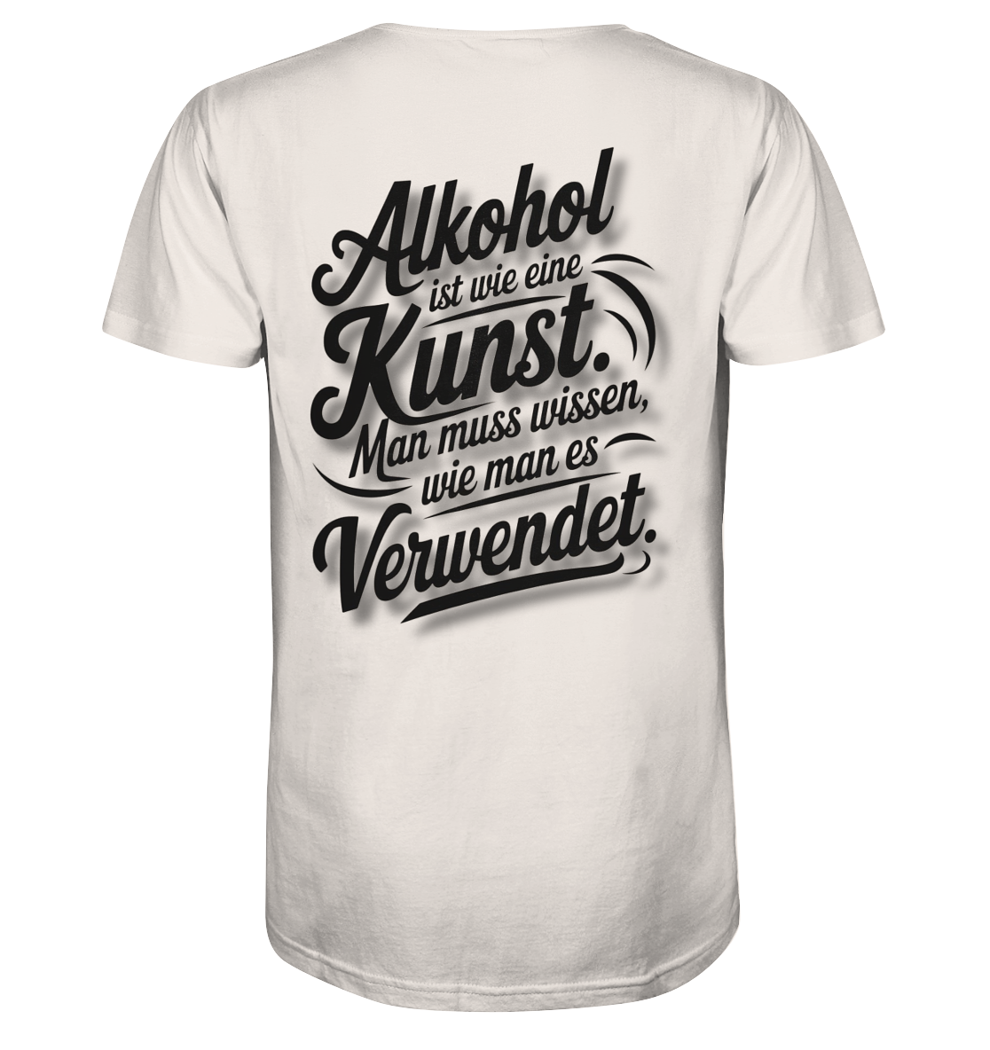 Alkohol ist wie Kunst - Organic Shirt