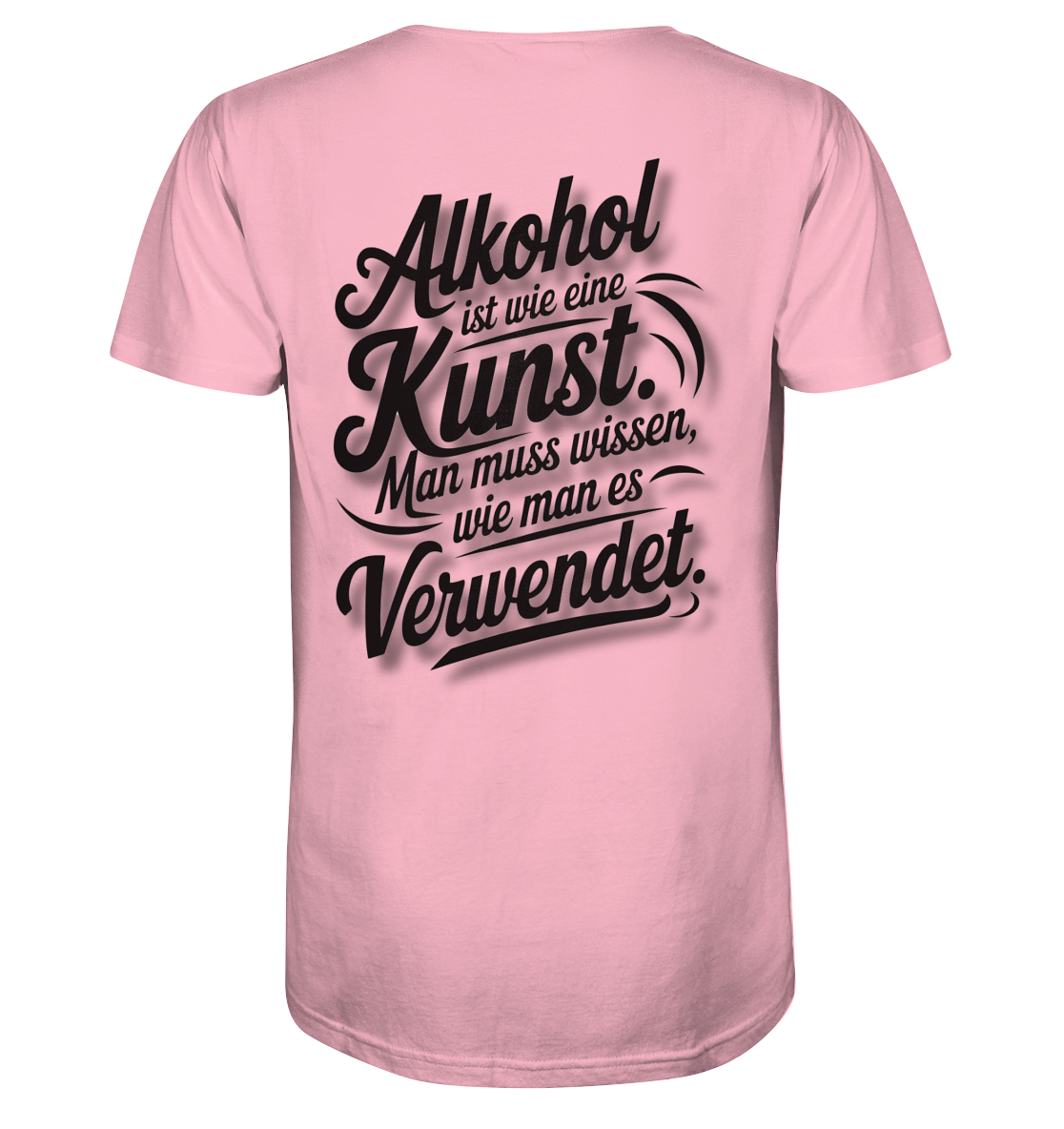 Alkohol ist wie Kunst - Organic Shirt