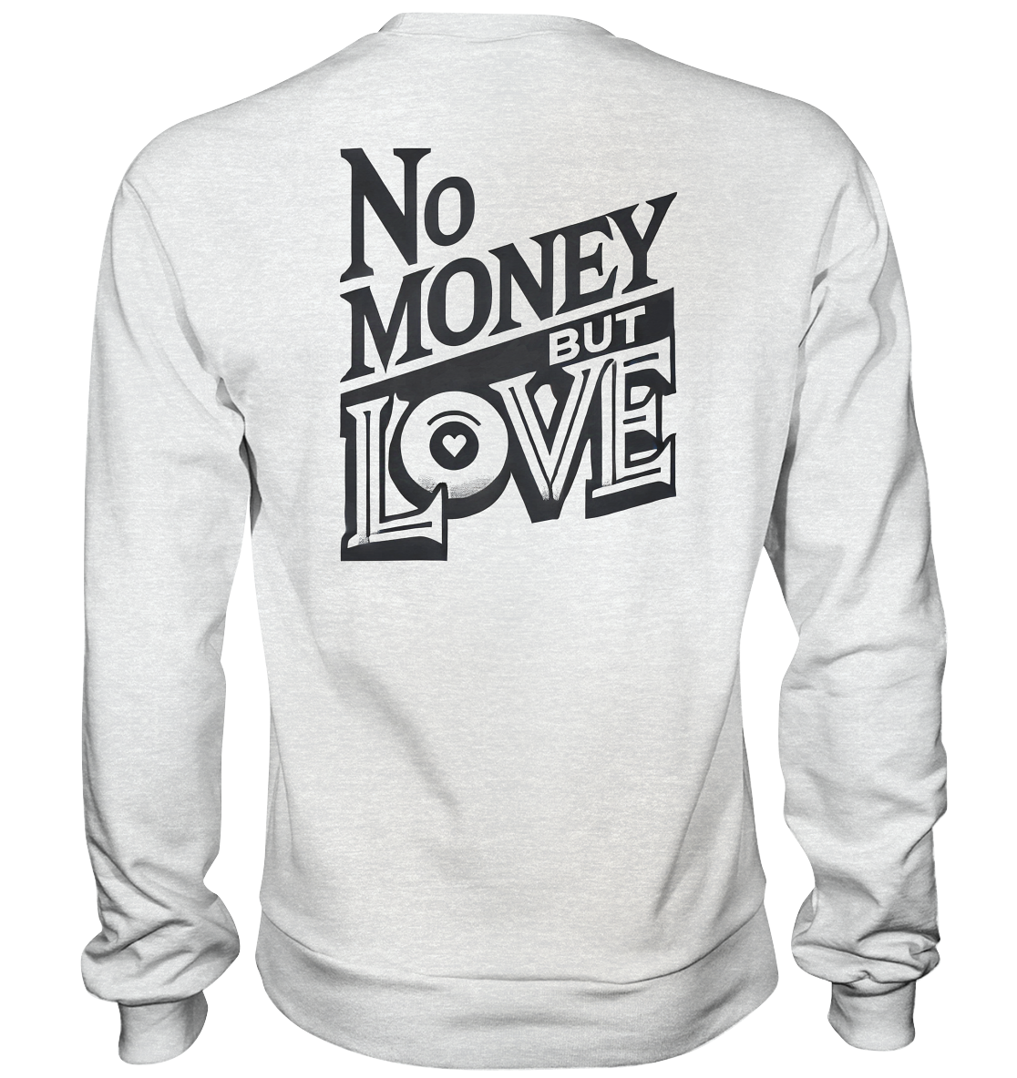 No Money but Love - Premium Sweatshirt