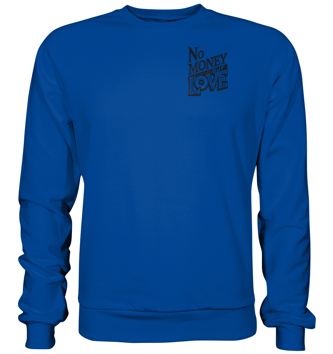 No Money but Love - Basic Sweatshirt