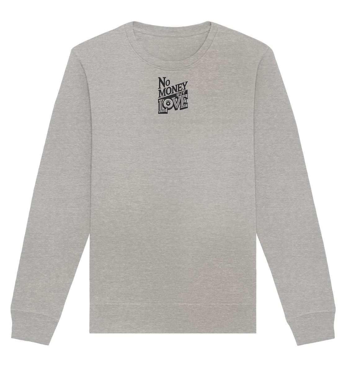 No Money but Love - Organic Basic Unisex Sweatshirt
