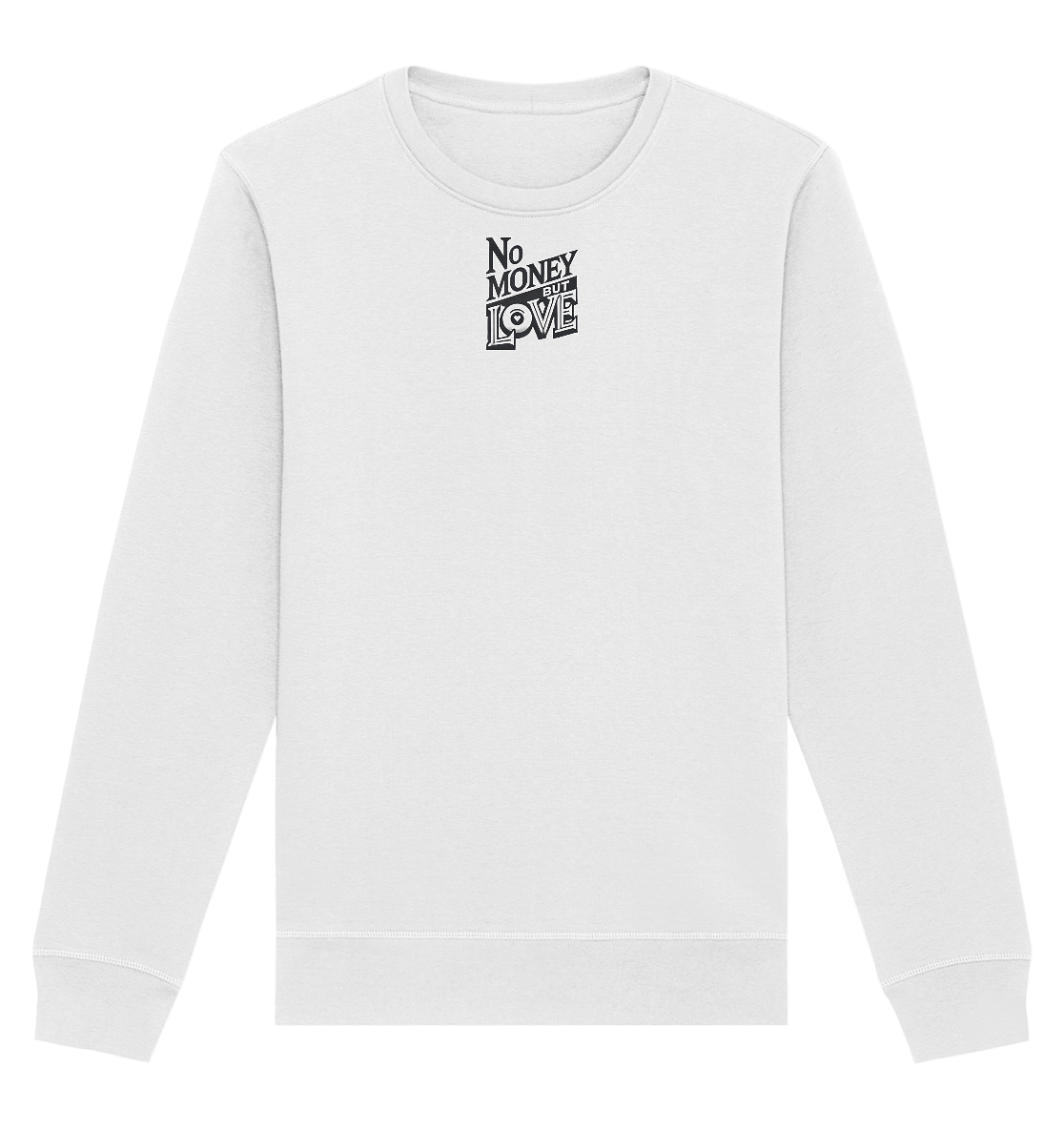 No Money but Love - Organic Basic Unisex Sweatshirt