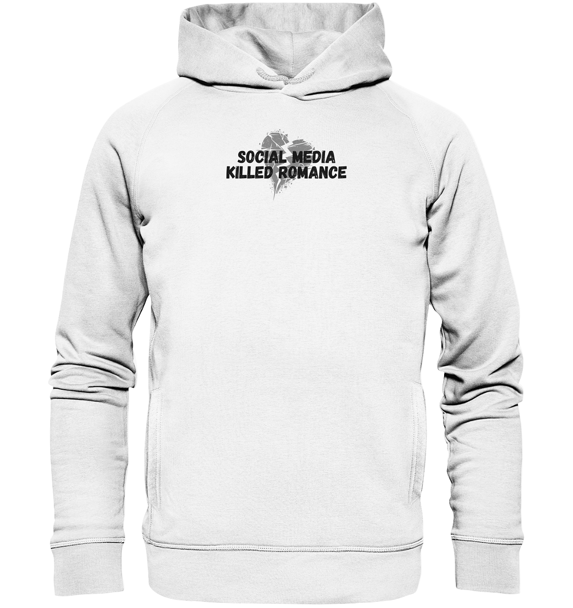 Social Media Killed Romance - Organic Fashion Hoodie
