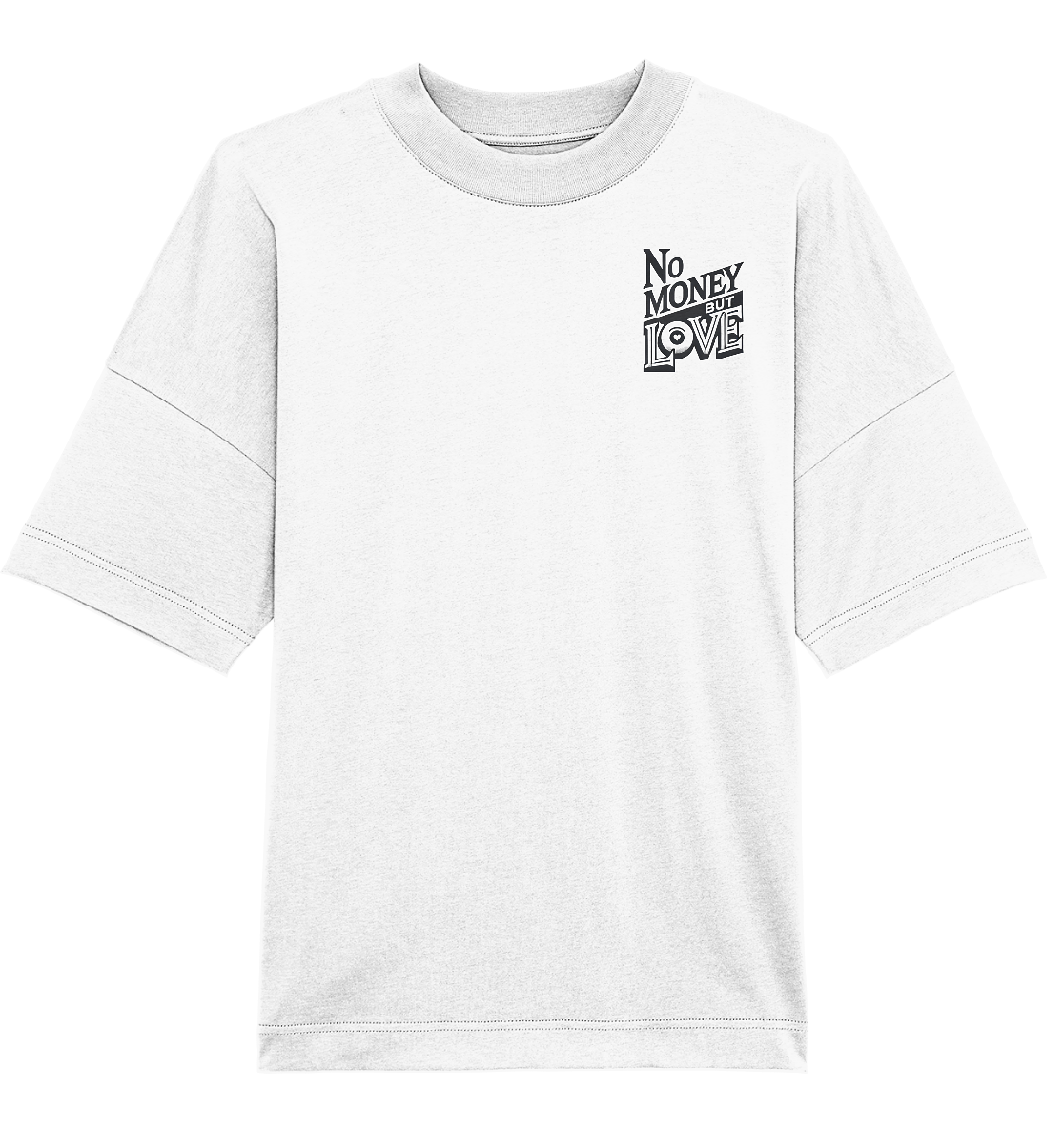 No Money but Love - Organic Oversize Shirt