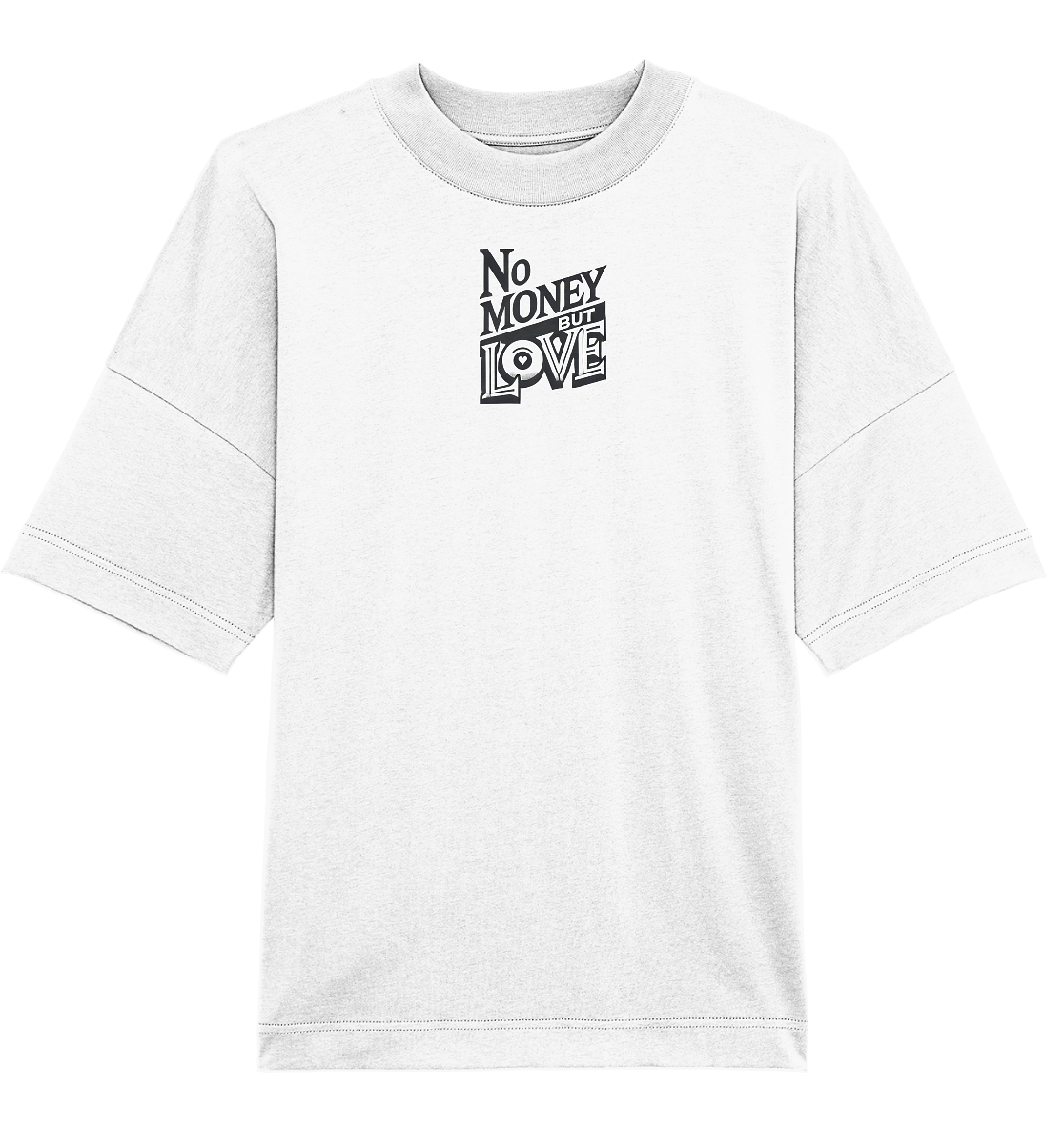 no Money but Love nur Vorderseite - Organic Oversize Shirt