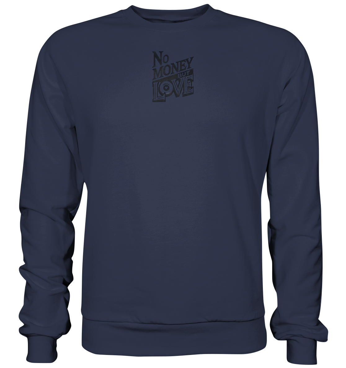 No Money but Love - Premium Sweatshirt