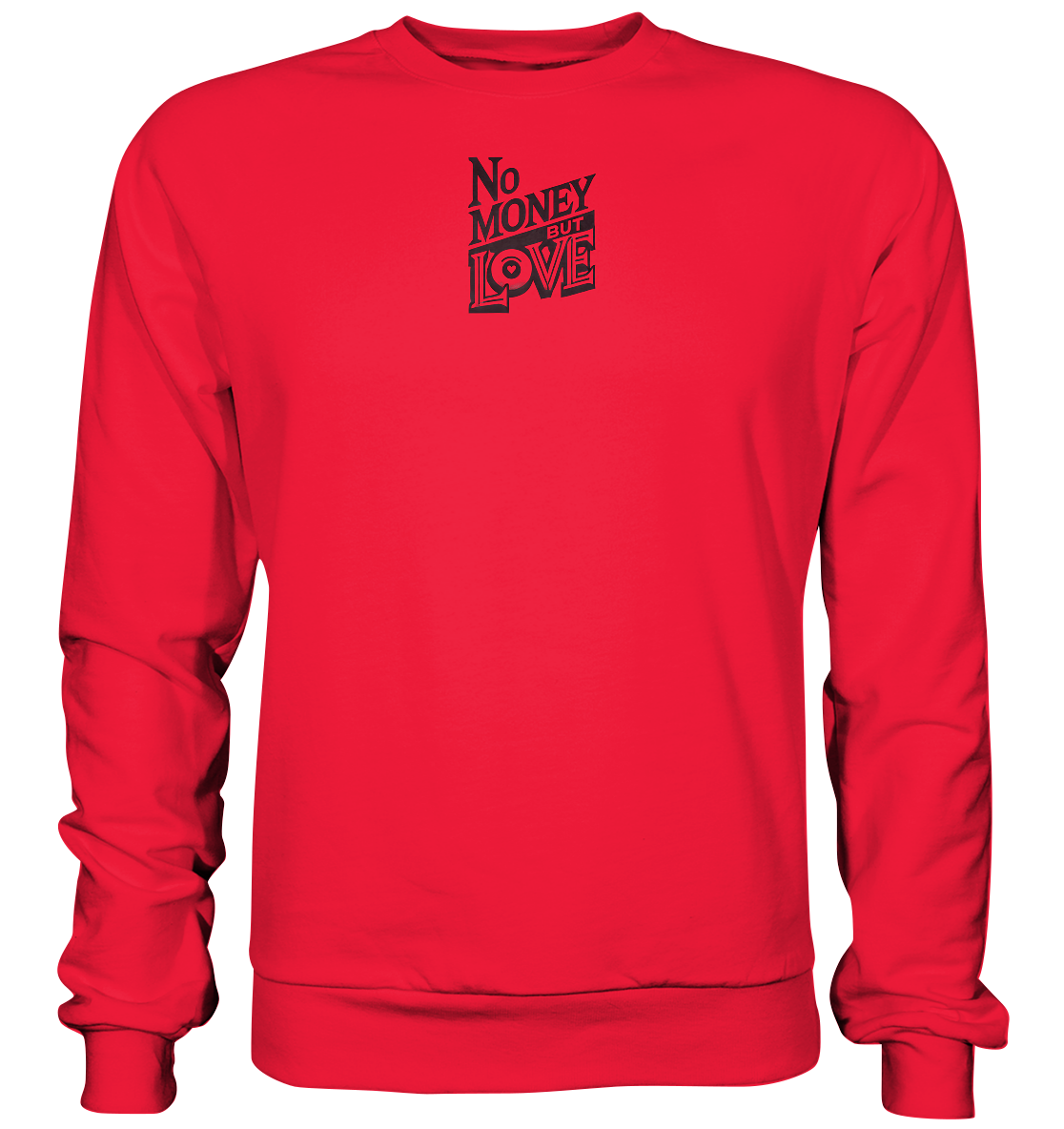 No Money but Love - Premium Sweatshirt