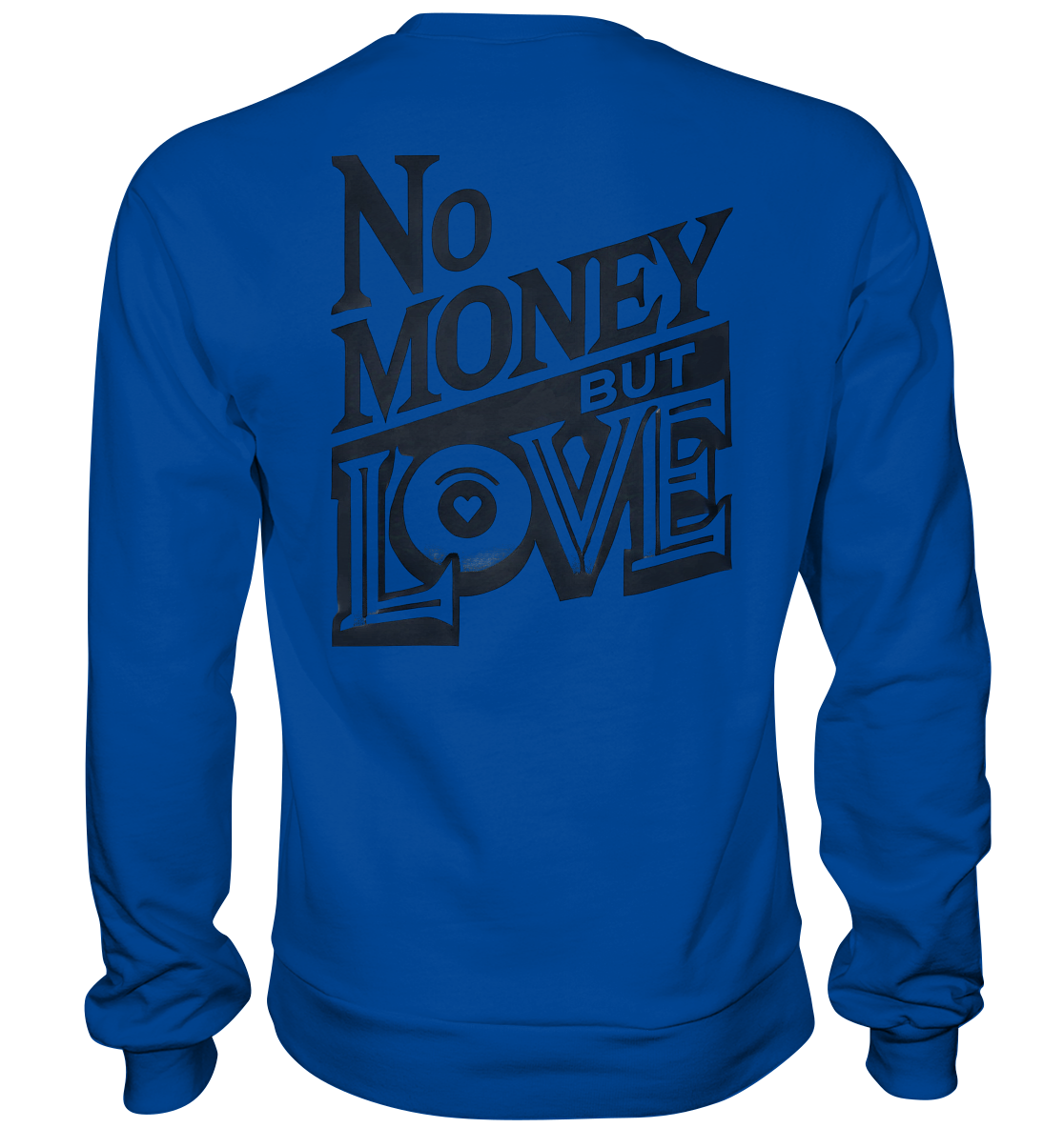 No Money but Love - Basic Sweatshirt