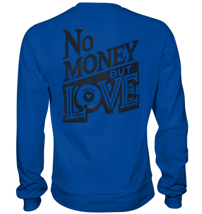 No Money but Love - Basic Sweatshirt