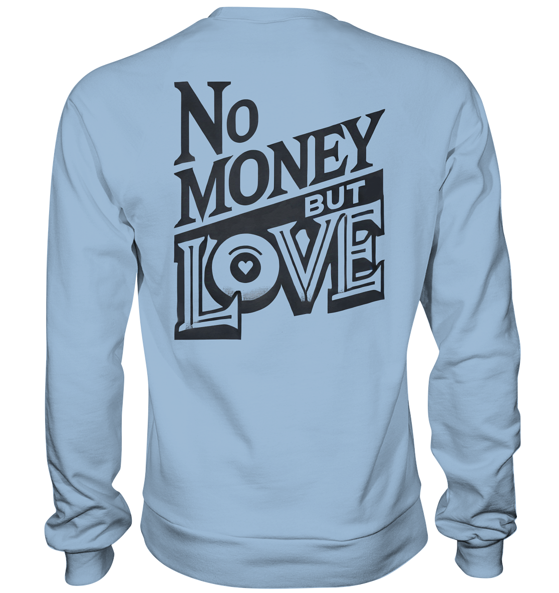 No Money but Love - Basic Sweatshirt