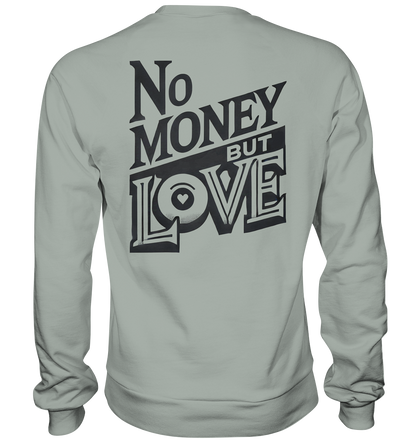 No Money but Love - Basic Sweatshirt