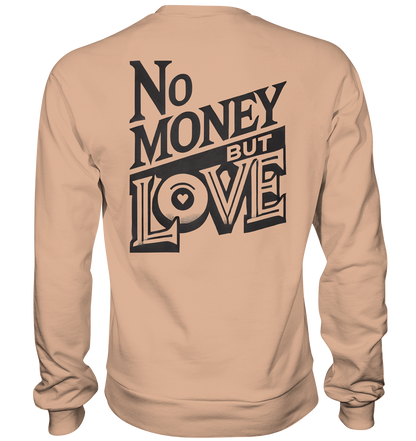 No Money but Love - Basic Sweatshirt