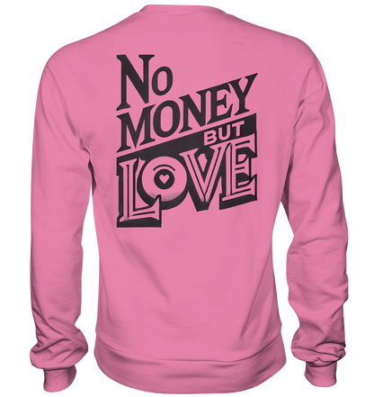No Money but Love - Basic Sweatshirt