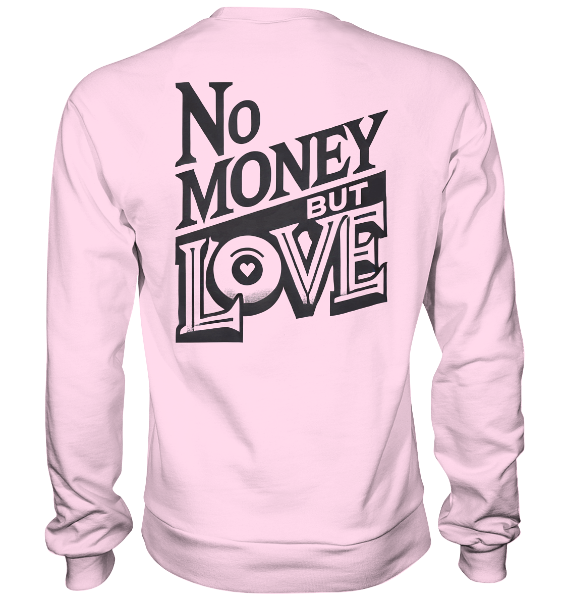 No Money but Love - Basic Sweatshirt