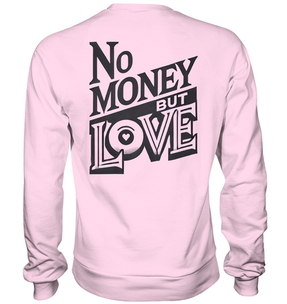 No Money but Love - Basic Sweatshirt