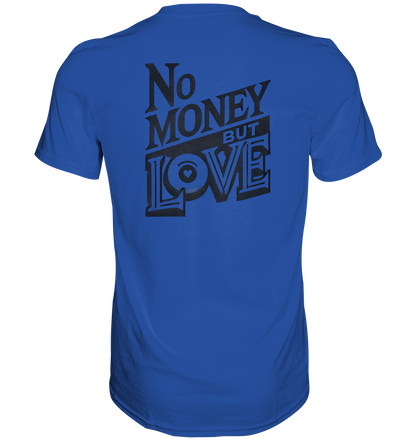 No Money but Love - Classic Shirt