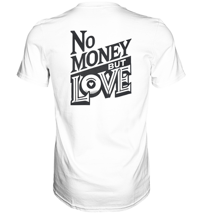 No Money but Love - Classic Shirt