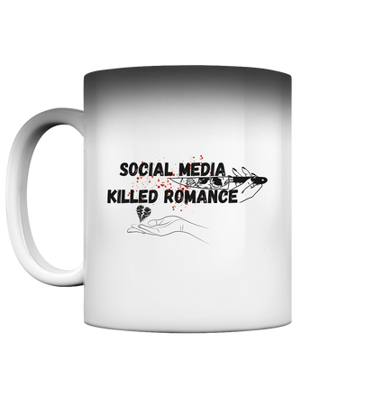 Social Media Killed Romance Tassen - Magic Mug