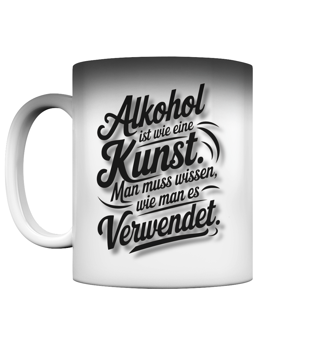 Alkohol ist wie Kunst Tasse - Magic Mug