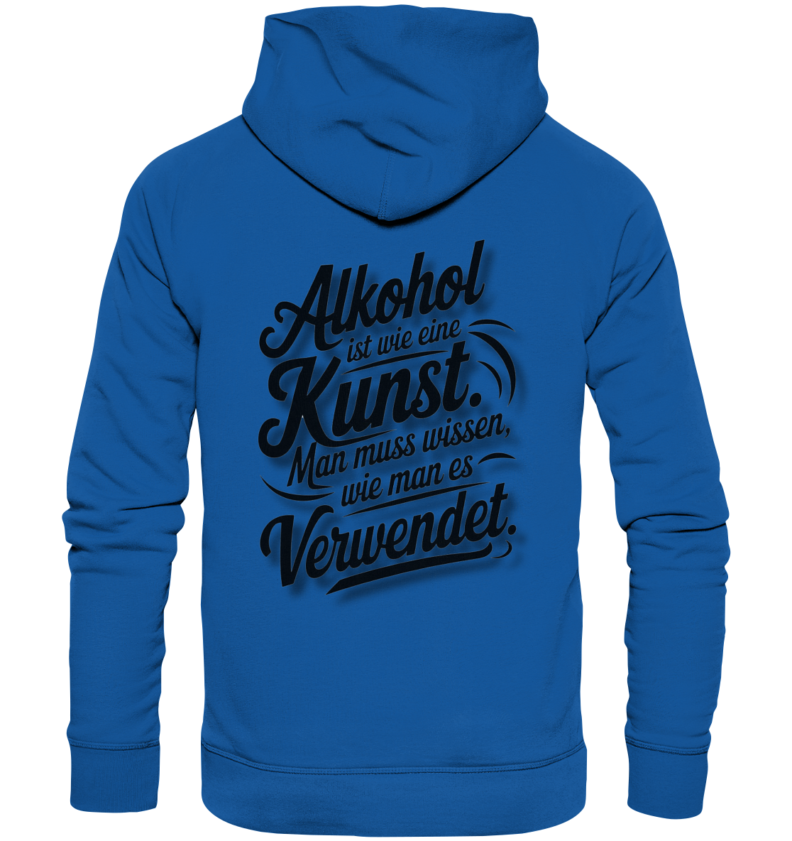 Alkohol ist wie Kunst - Organic Basic Hoodie