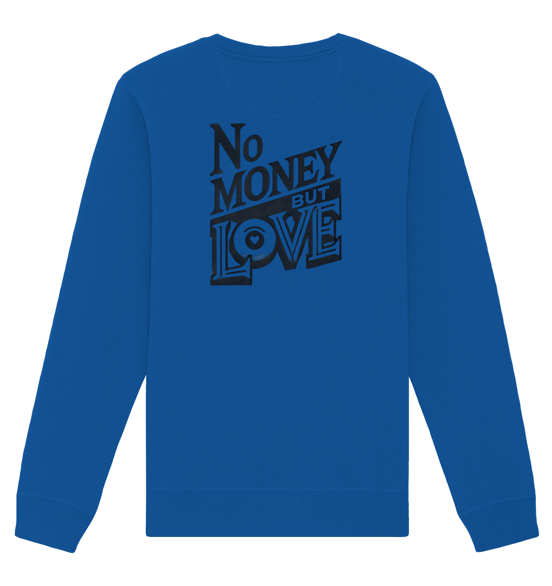 No Money but Love - Organic Basic Unisex Sweatshirt