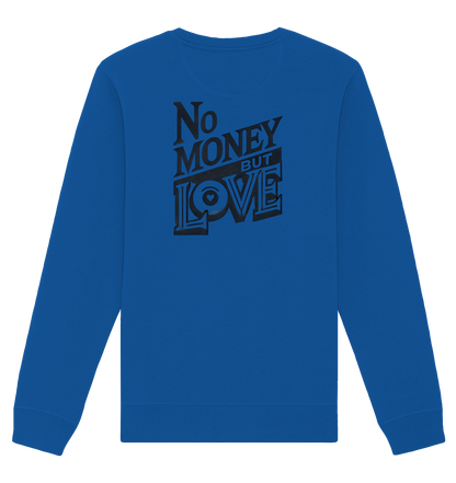 No Money but Love - Organic Basic Unisex Sweatshirt