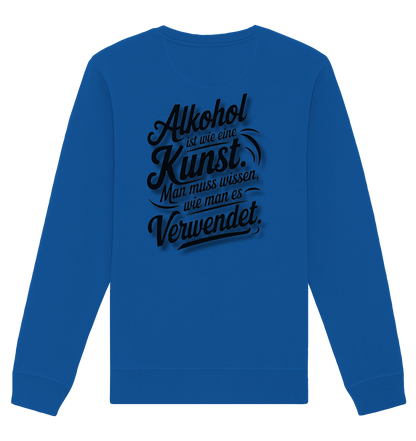 Alkohol ist wie Kunst - Organic Basic Unisex Sweatshirt