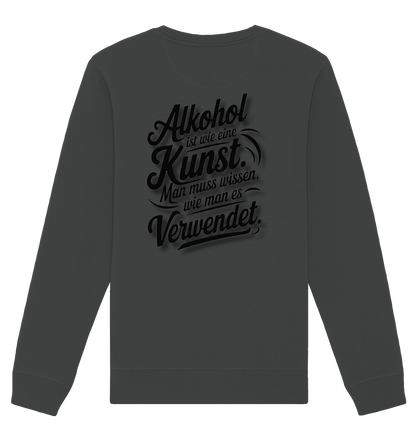 Alkohol ist wie Kunst - Organic Basic Unisex Sweatshirt