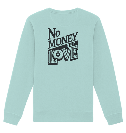 No Money but Love - Organic Basic Unisex Sweatshirt