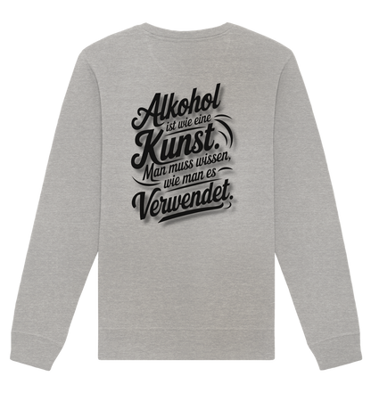Alkohol ist wie Kunst - Organic Basic Unisex Sweatshirt