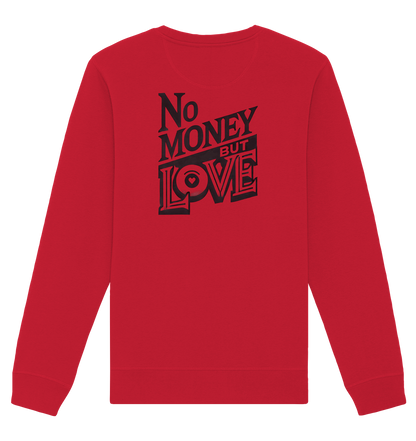 No Money but Love - Organic Basic Unisex Sweatshirt