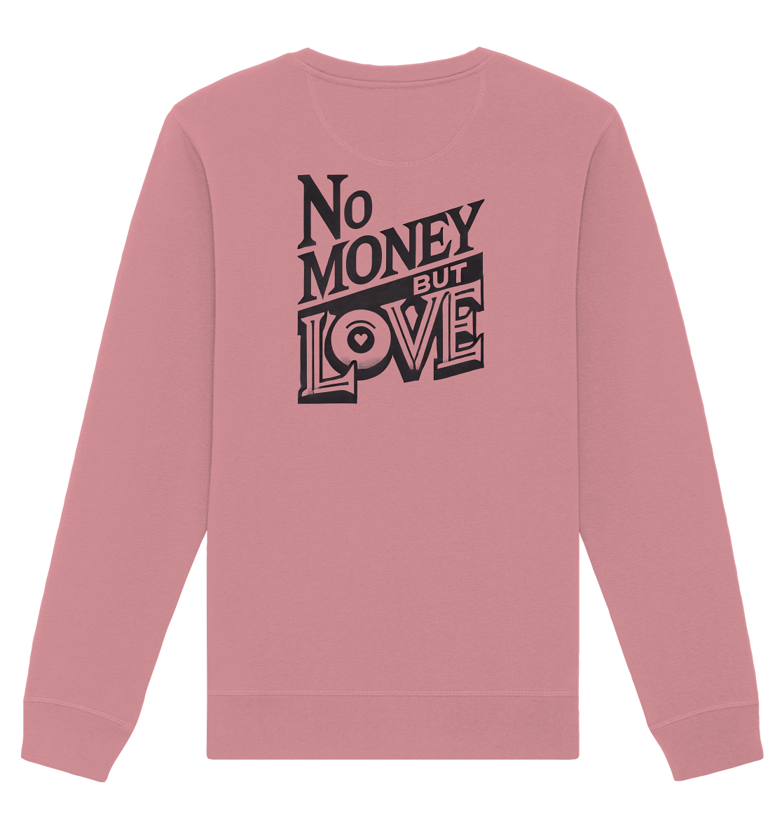 No Money but Love - Organic Basic Unisex Sweatshirt