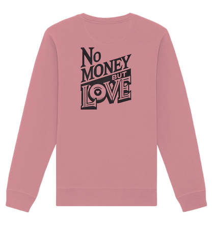 No Money but Love - Organic Basic Unisex Sweatshirt