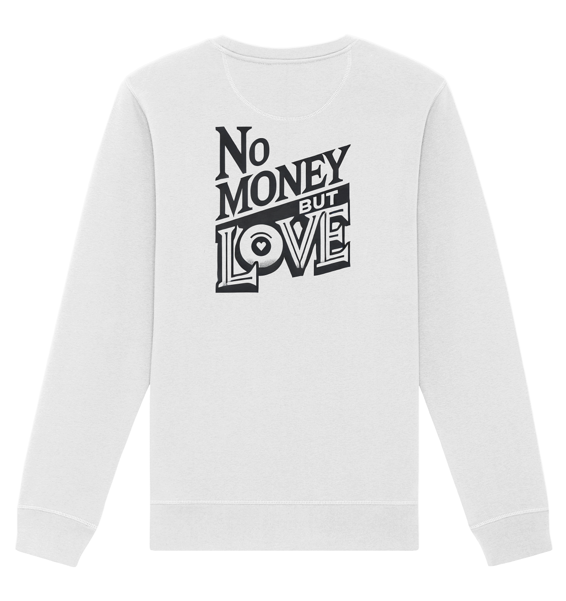 No Money but Love - Organic Basic Unisex Sweatshirt
