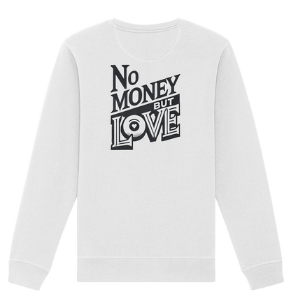 No Money but Love - Organic Basic Unisex Sweatshirt