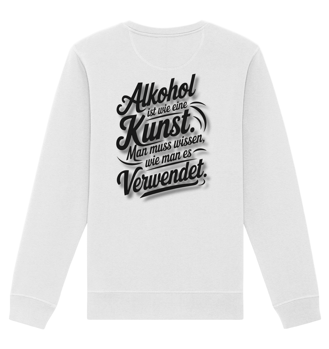 Alkohol ist wie Kunst - Organic Basic Unisex Sweatshirt