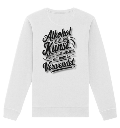 Alkohol ist wie Kunst - Organic Basic Unisex Sweatshirt