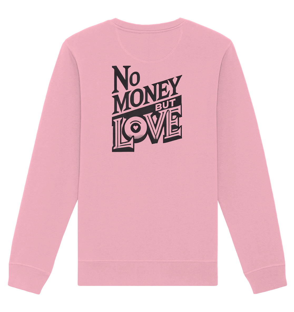 No Money but Love - Organic Basic Unisex Sweatshirt