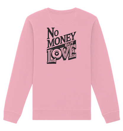 No Money but Love - Organic Basic Unisex Sweatshirt
