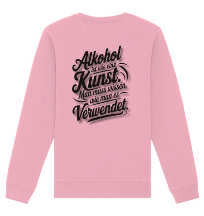 Alkohol ist wie Kunst - Organic Basic Unisex Sweatshirt