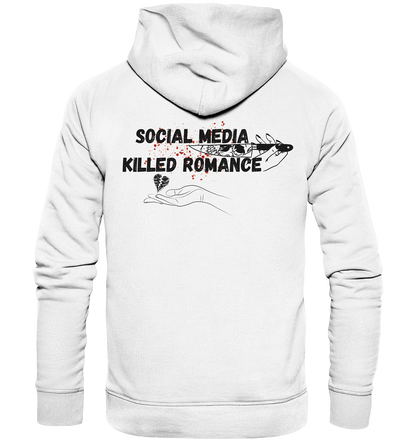 Social Media Killed Romance - Organic Fashion Hoodie